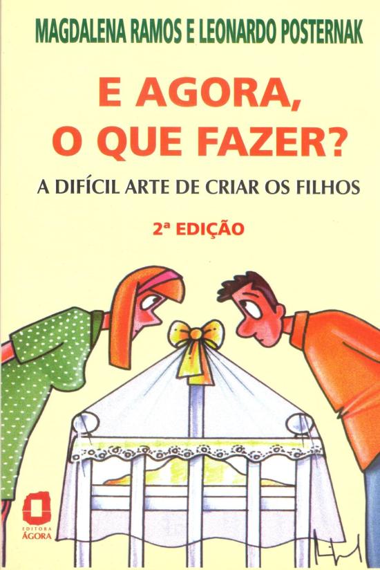E AGORA, O QUE FAZER? - A DIFICIL ARTE DE CRIAR OS