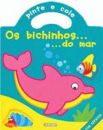 PINTE E COLE - OS BICHINHOS DO MAR
