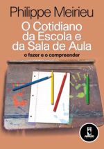 COTIDIANO DA ESCOLA E DA SALA DE AULA, O