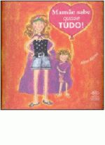 MAMAE SABE QUASE TUDO!