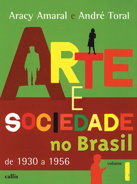 ARTE E SOCIEDADE NO BRASIL - DE 1930 A 1956 - V. 1