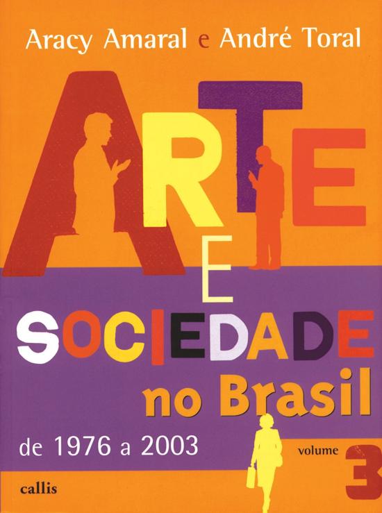 ARTE E SOCIEDADE NO BRASIL - DE 1976 A 2003 - V. 3