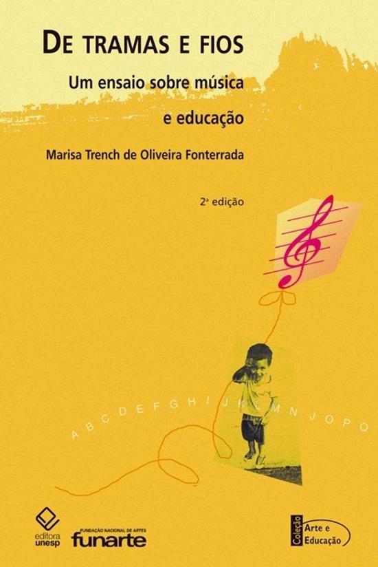 DE TRAMAS E FIOS - UM ENSAIO SOBRE MUSICA E EDUCAC
