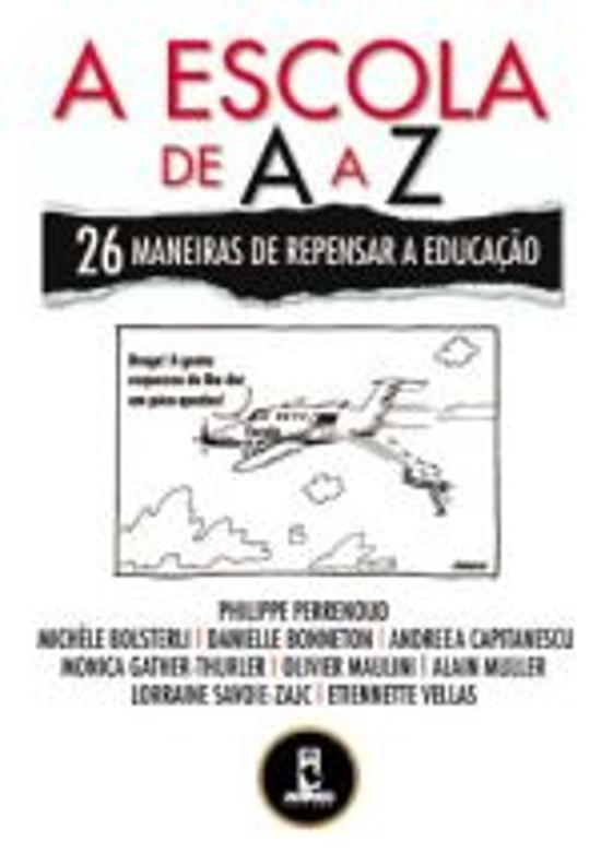 ESCOLA DE A A Z, A - 26 MANEIRAS DE REPENSAR A EDU