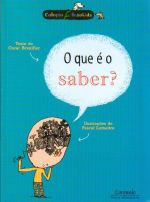 QUE E O SABER?, O