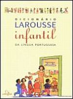DICIONARIO LAROUSSE INFANTIL DA LINGUA PORTUGUESA