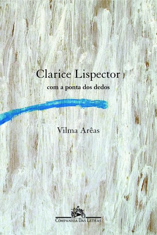 CLARICE LISPECTOR COM A PONTA DOS DEDOS