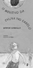 MENINO DA CHUVA NO CABELO, O