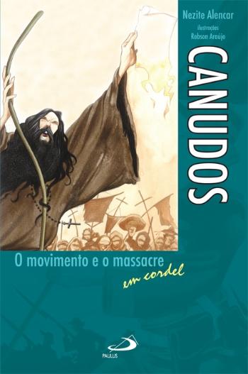 CANUDOS - O MOVIMENTO E O MASSACRE EM CORDEL