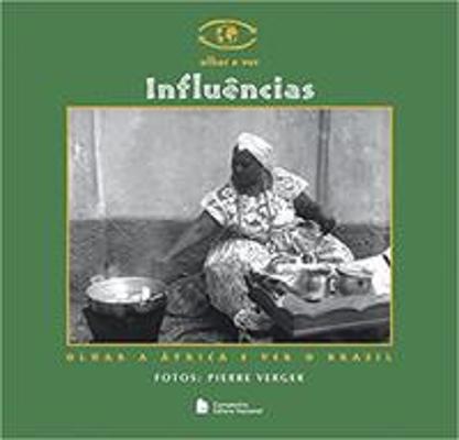 INFLUENCIAS - OLHAR A AFRICA E VER O BRASIL