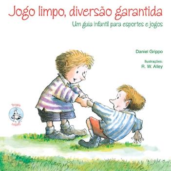 JOGO LIMPO, DIVERSAO GARANTIDA - UM GUIA INFANTIL