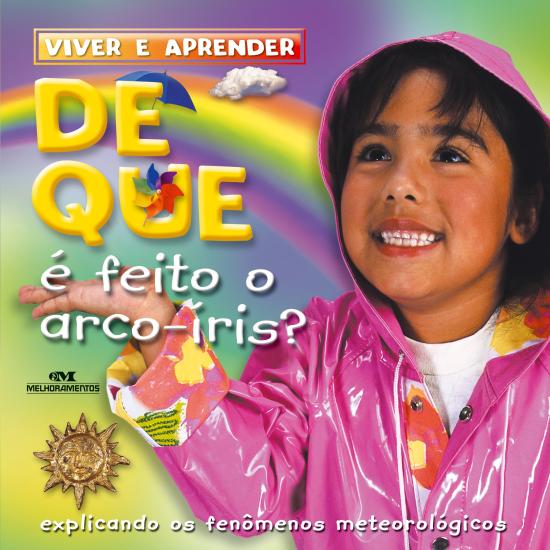 DE QUE E FEITO O ARCO-IRIS?