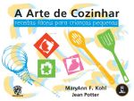 ARTE DE COZINHAR, A - RECEITAS FACEIS PARA CRIANCA