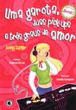 UMA GAROTA, DUAS PICK-UPS E TRES GRAUS DE AMOR