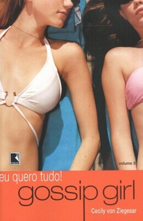 GOSSIP GIRL - V. 03 - EU QUERO TUDO!