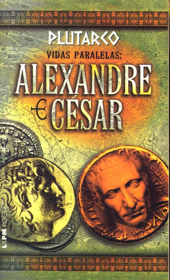 VIDAS PARALELAS - ALEXANDRE E CESAR