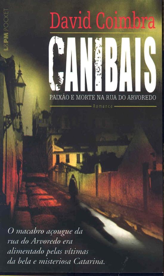 CANIBAIS - PAIXAO E MORTE NA RUA DO ARVOREDO