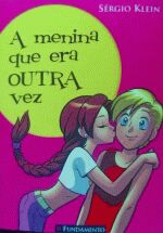 MENINA QUE ERA OUTRA VEZ, A