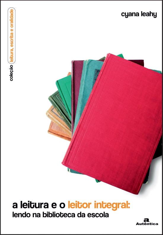 LEITURA E O LEITOR INTEGRAL, A - LENDO NA BIBLIOTE