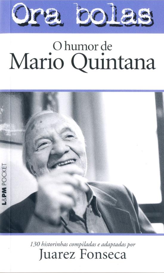 ORA BOLAS - O HUMOR DE MARIO QUINTANA