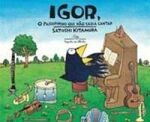 IGOR, O PASSARINHO QUE NAO SABIA CANTAR