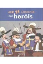 MEU 1. LAROUSSE DOS HEROIS