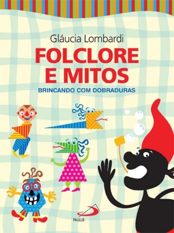 FOLCLORE E MITOS - BRINCANDO COM DOBRADURAS