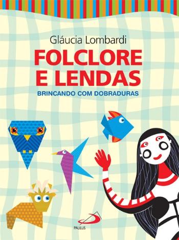 FOLCLORE E LENDAS - BRINCANDO COM DOBRADURAS