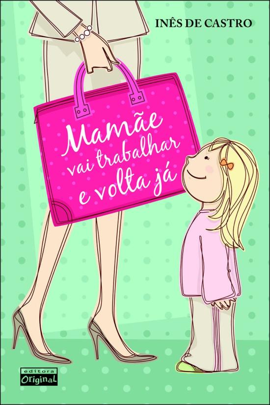 MAMAE VAI TRABALHAR E VOLTA JA