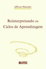 REINTERPRETANDO OS CICLOS DE APRENDIZAGEM