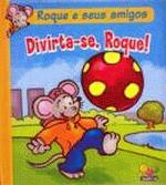 ROQUE E SEUS AMIGOS - DIVIRTA-SE ROQUE