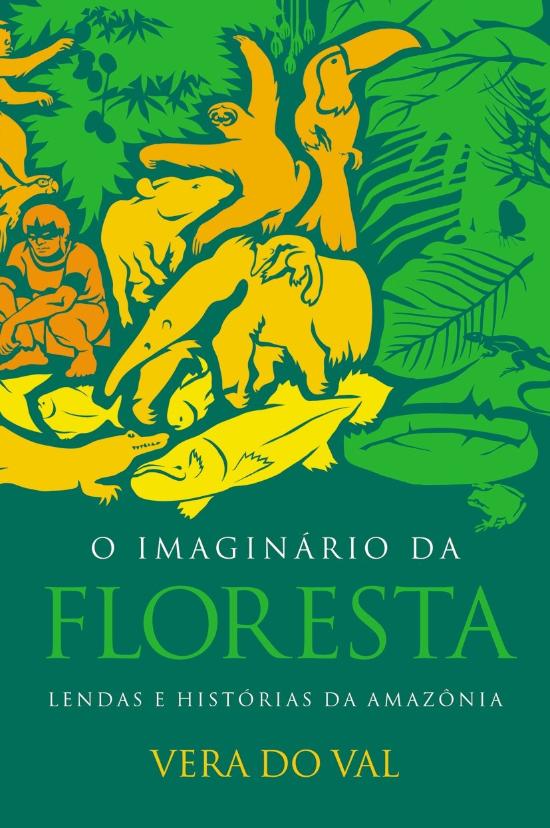 IMAGINARIO DA FLORESTA, O - LENDAS E HISTORIAS DA