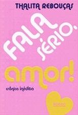 FALA SERIO, AMOR!