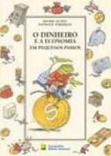 DINHEIRO E A ECONOMIA EM PEQUENOS PASSOS, O