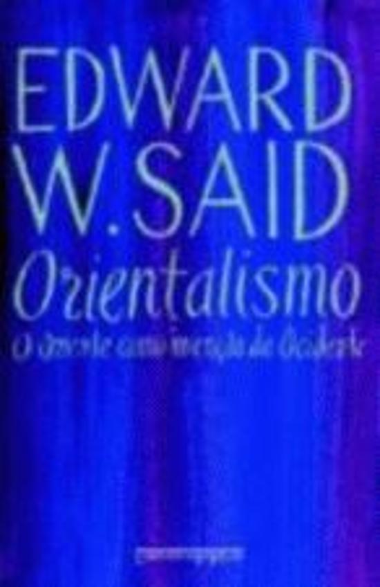 ORIENTALISMO - O ORIENTE COMO INVENCAO DO OCIDENTE