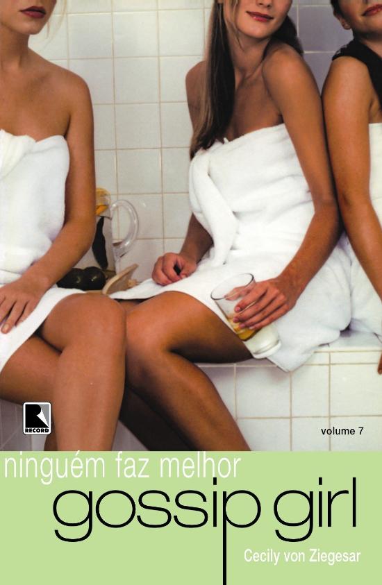 GOSSIP GIRL - V. 07 - NINGUEM FAZ MELHOR