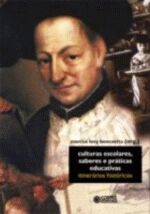 CULTURAS ESCOLARES, SABERES E PRATICAS EDUCATIVAS