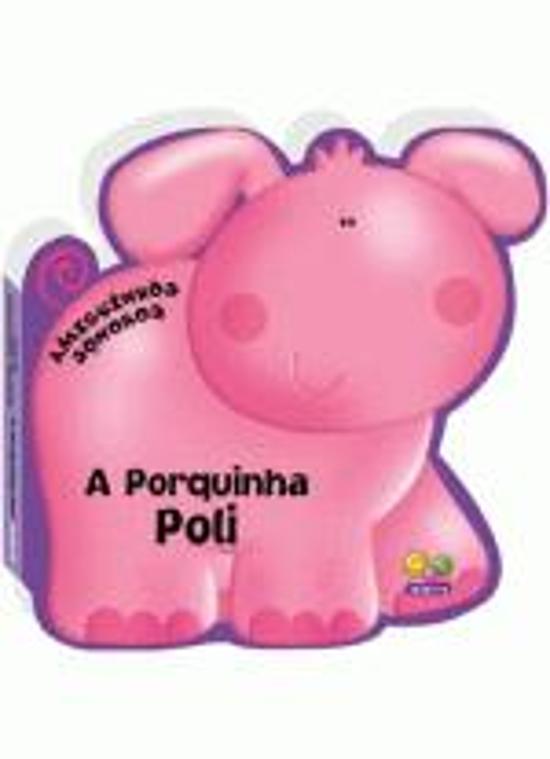 AMIGUINHOS SONOROS - A PORQUINHA POLI