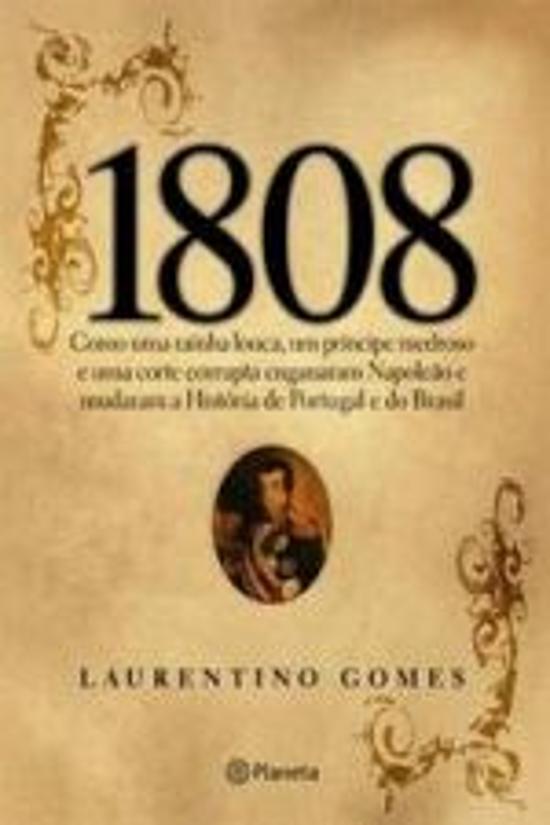 1808 - COMO UMA RAINHA LOUCA, UM PRINCIPE MEDROSO