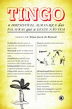 TINGO - O IRRESISTIVEL ALMANAQUE DAS PALAVRAS QUE