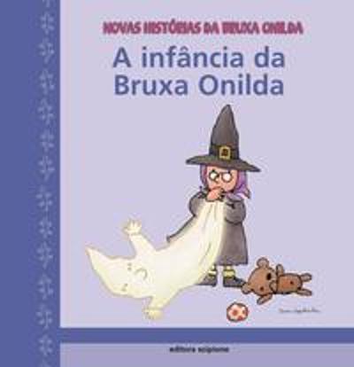 INFANCIA DE BRUXA ONILDA, A