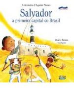 SALVADOR - A PRIMEIRA CAPITAL DO BRASIL