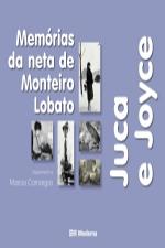 JUCA E JOYCE - MEMORIAS DA NETA DE MONTEIRO LOBATO