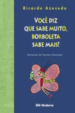 VOCE DIZ QUE SABE MUITO, BORBOLETA SABE MAIS!