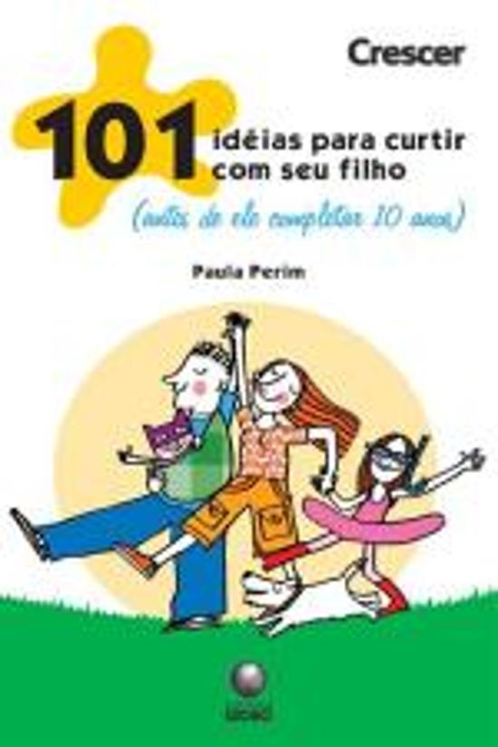 101 IDEIAS PARA CURTIR COM SEU FILHO (ANTES DE ELE