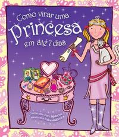 COMO VIRAR UMA PRINCESA EM ATE 7 DIAS