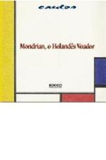 MONDRIAN, O HOLANDES VOADOR