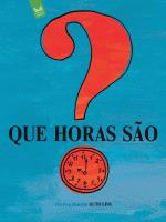 QUE HORAS SAO?