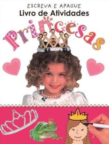 PRINCESAS - ESCREVA E APAGUE LIVRO DE ATIVIDADES