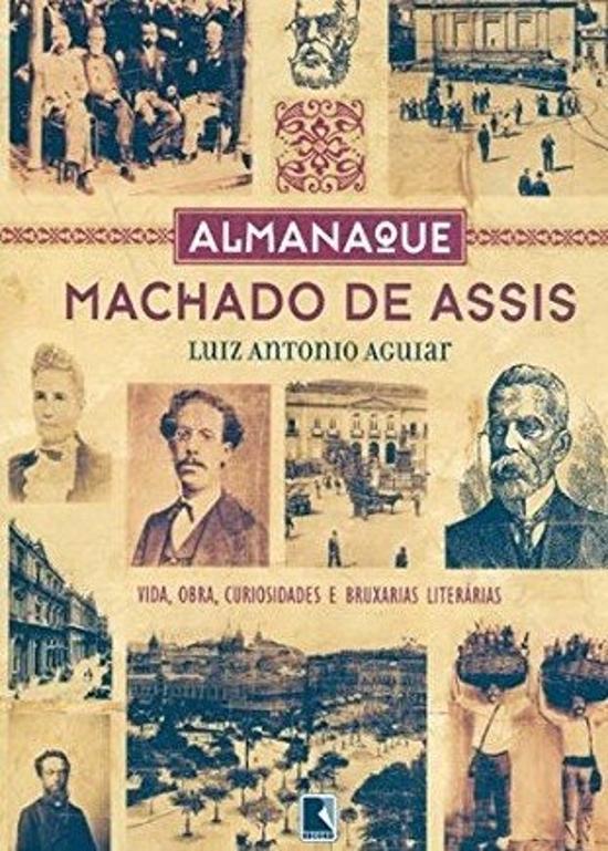 ALMANAQUE MACHADO DE ASSIS - VIDA, OBRA, CURIOSIDA